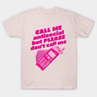 CALL ME antisocial but please don't Call Me T-Shirt